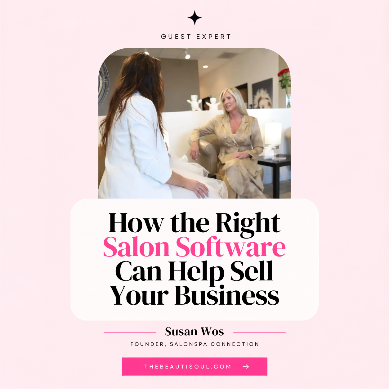 Guest expert Susan Wos of SalonSpa Connection on how the right salon software can help sell your business.